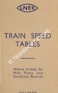 Train Speed Tables - Where to look for Mile Posts and Gradient Boards [1947] by London & North Eastern Railway